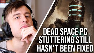 Dead Space Remake PC Months Later The Stuttering Still Hasnt Been Fixed [upl. by Rocky]