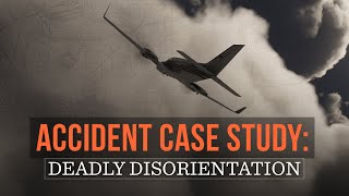 Accident Case Study Deadly Disorientation [upl. by Eidnim]