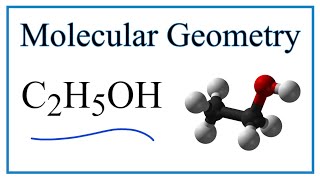 C2H5OH Ethanol Molecular Geometry and Bond Angles [upl. by Marilyn]