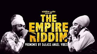 The Empire Riddim Mix Full Feat Anthony B Lutan Fyah Jah Mason August Refix 2017 [upl. by Enomys]