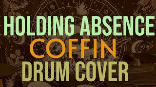 Holding Absence  Coffin Drum Cover [upl. by Jaehne]