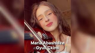 Maria Abashidze – Gyuli Çkimi Audio 🎧❤️🎻 [upl. by Irwin130]