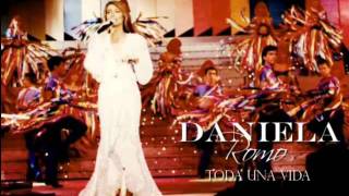 Daniela Romo  Toda una vida [upl. by Lucho931]