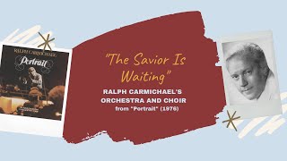 quotThe Savior Is Waitingquot  Ralph Carmichaels Choir amp Orchestra 1976 [upl. by Segal]