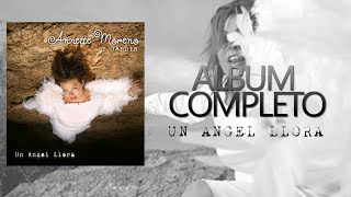 Annette Moreno  Un Angel Llora Album Completo [upl. by Hillell]