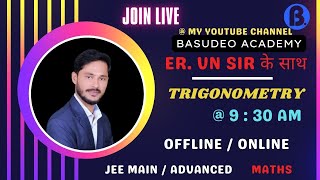 TRIGONOMETRY CLASS 11  TRIGONOMETRY FOR JEE  TRIGONOMETRY CLASS 10  BY Er VN Sir [upl. by Magnum]