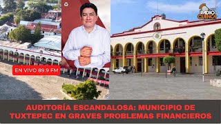 Auditoría Escandalosa Municipio de Tuxtepec en Graves Problemas Financieros [upl. by Simetra]