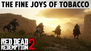 The Fine Joys of Tobacco  Burn the Tobacco Fields  Red Dead Redemption 2 [upl. by Yellehs]