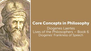 Diogenes Laertes Lives of Philosophers  Diogenes Frankness of Speech  Philosophy Core Concepts [upl. by Saibot]