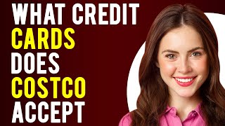 What Credit Cards Does Costco Accept Best Credit Cards to Use at Costco [upl. by Frankel]