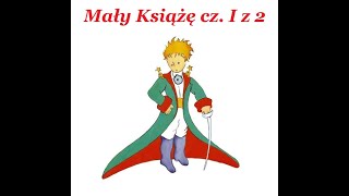 Mały Książę  audiobook  rozdziały od I do XV część pierwsza z dwóch [upl. by Mic]