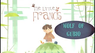 The Little Francis The Wolf of Gubio [upl. by Eirojram]