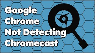 Google Chrome Web Browser Not Detecting Chromecast Fix [upl. by Quent]