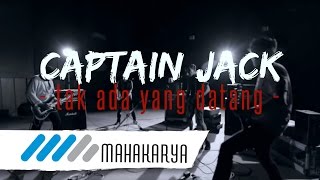 CAPTAIN JACK  TAK ADA YANG DATANG [upl. by Keslie]