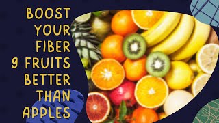 Boost Your Fiber 9 Fruits Better Than Apples [upl. by Reynard478]