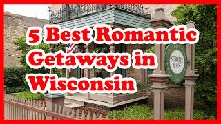 5 Best Romantic Getaways in Wisconsin  US Travel Guide [upl. by Noyar]