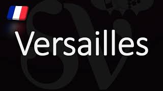 How to Pronounce Versailles French Pronunciation [upl. by Ile]