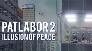 The Illusion of Peace in Mamoru Oshiis Patlabor 2 [upl. by Gratianna]