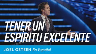 Tener Un Espíritu Excelente  Joel Osteen [upl. by Stonwin809]