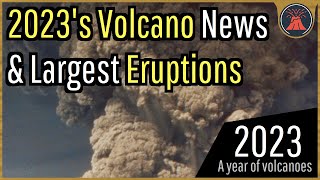 This Year in Volcanoes 2023s Noteworthy Volcano News amp Eruptions [upl. by Faline]