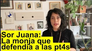 Sor Juana la monja que defendía a las pt4s [upl. by Okram]