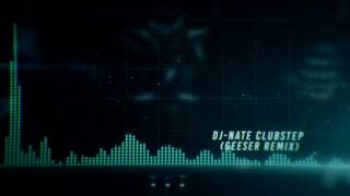 DJ Nate Clubstep  Geeser Remix [upl. by Alfredo]