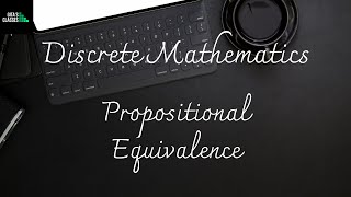 DISCRETE MATHEMATICS  PROPOSITIONAL EQUIVALENCE [upl. by Best]