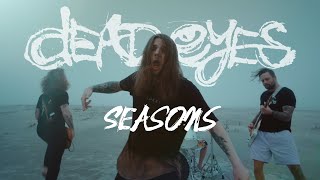 Dead Eyes  Seasons Official Music Video [upl. by Atiral772]