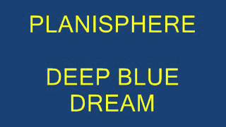 PLANISPHERE  DEEP BLUE DREAM [upl. by Phelips874]