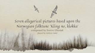 Seven allegorical pictures based upon the Norwegian folktune Kling no klokka Sverre Eftestøl [upl. by Derby105]