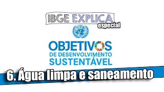 ODS 6 Água limpa e saneamento • IBGE Explica [upl. by Tartan]