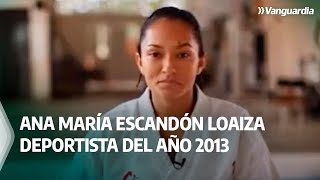 Ana María Escandón Loaiza fue la deportista del año Vanguardia Liberal 2013  Vanguardia [upl. by Rudy951]