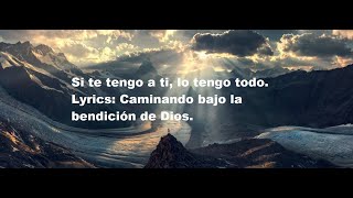 Si te tengo a ti lo tengo todo  Hanna Ponce Lyrics  Caminando bajo la bendición de Dios [upl. by Tenney]