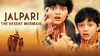 जलपरी  The Desert Mermaid Full Movie  Parvin Dabas Tannishtha Chatterjee  Bollywood Movies [upl. by Mariann]