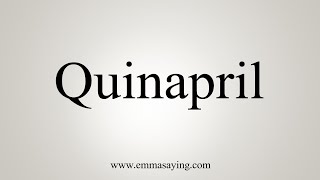 How To Say Quinapril [upl. by Nelg]