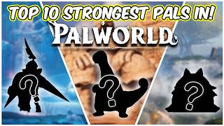 These Are The 10 STRONGEST Pals In Palworld [upl. by Ardnasyl]