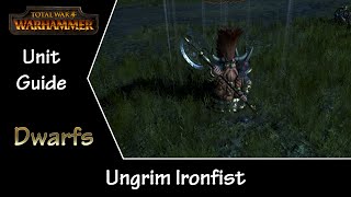 Total War Warhammer Unit Guide  Dwarfs Ungrim Ironfist [upl. by Vedis]