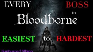 All Bloodborne Bosses Ranked Easiest to Hardest [upl. by Carlen]