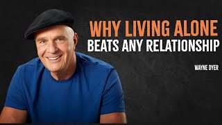 Why Living Alone Beats Any Relationship  Wayne Dyer Motivation [upl. by Gerbold897]