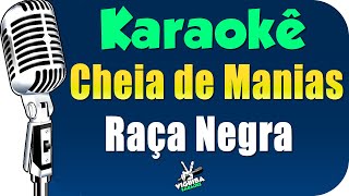 Karaokê  Cheia de Manias  Raça Negra 🎤 [upl. by Nosemyaj]