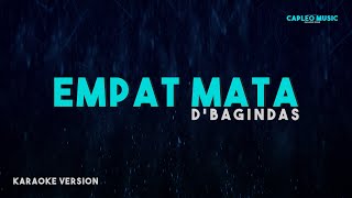 D’Bagindas – Empat Mata Karaoke Version [upl. by Donetta]