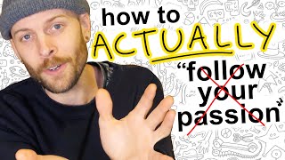 How to actually follow your passion [upl. by Eycal]