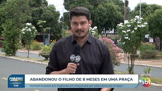 Homem é preso depois de abandonar o filho de 8 meses em praça em Araçatuba [upl. by Anotyad]