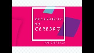 Desarrolle su Cerebro de Joe Dispenza  Capítulo 1 b Evolución cambio y neuroplasticidad [upl. by Alesig]