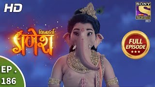 Vighnaharta Ganesh  Ep 186  Full Episode  9th May 2018 [upl. by Chaddie331]