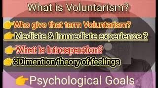 What is Voluntarism Mediate amp ImmediateWhat is introspectionThree dimensional theory of feelings [upl. by Lebezej278]