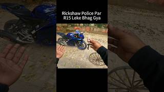 Rickshaw Police Par R15 leke Bhag gya shorts trending shortvideo [upl. by Araccat113]