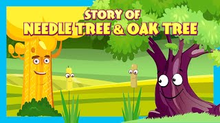 Story Of Needle Tree amp Oak Tree  Stories For Kids Tia And Tofu Storytelling  Kids Hut Stories [upl. by Eenolem]