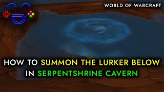 How to Summon the Lurker Below in Serpentshrine Cavern  WoW [upl. by Ahc532]