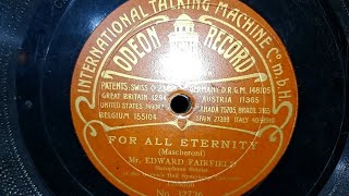 For All Eternity Edward Fairfield Odeon 78rpm Talking Machine Gramophone Record from about 1906 [upl. by Zebaj]